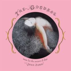 John Zorn : The Goddess – Music for the Ancient of Days